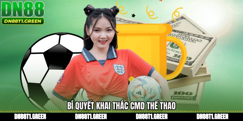 Bí quyết khai thác CMD thể thao