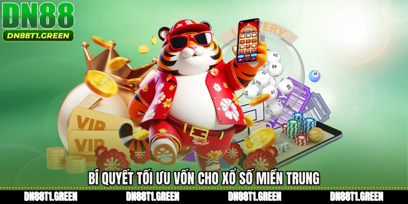 Bí quyết tối ưu vốn cho Xổ số miền trung