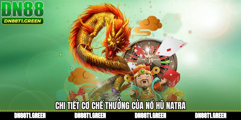 Chi tiết cơ chế thưởng của Nổ hũ natra