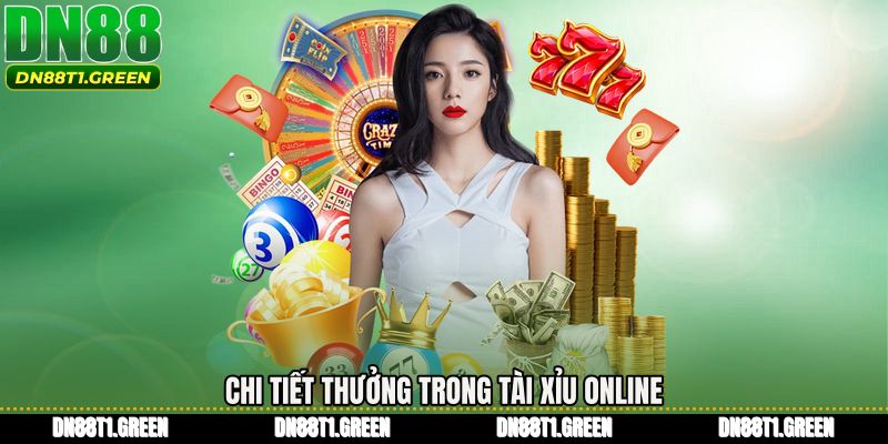Chi tiết thưởng trong Tài xỉu online