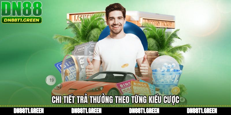 Chi tiết trả thưởng theo từng kiểu cược
