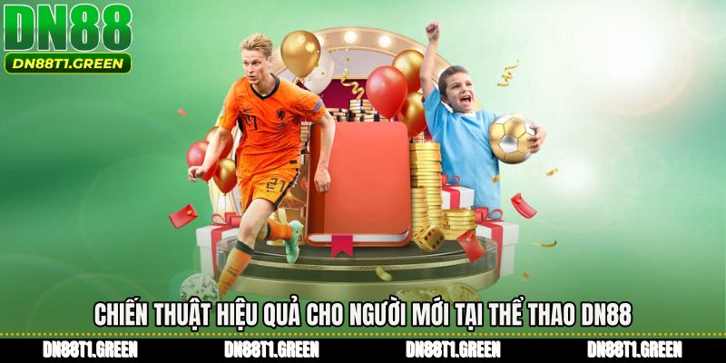 Chiến thuật hiệu quả cho người mới tại Thể thao DN88