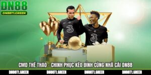 CMD Thể Thao - Chinh Phục Kèo Đỉnh Cùng Nhà Cái DN88