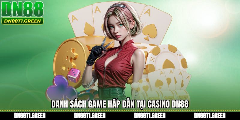Danh sách game hấp dẫn tại Casino DN88