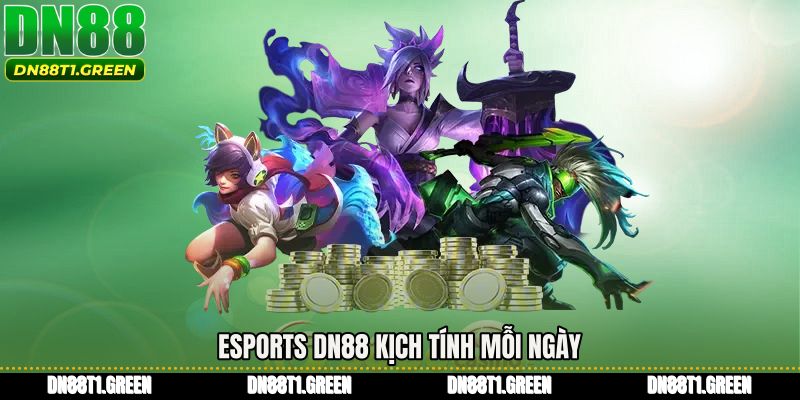 Esports DN88 kịch tính mỗi ngày