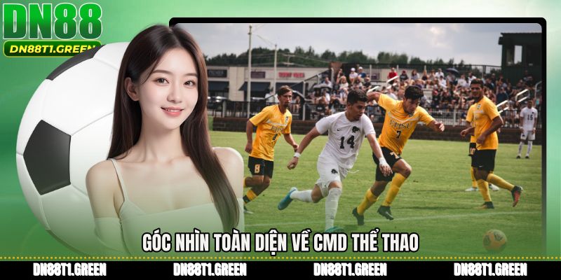 Góc nhìn toàn diện về CMD thể thao