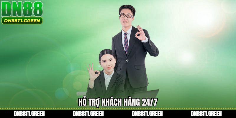 Hỗ trợ khách hàng 24/7