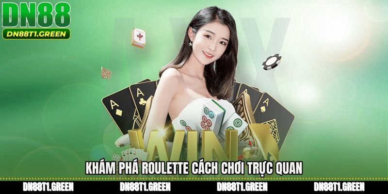 Khám phá roulette cách chơi trực quan