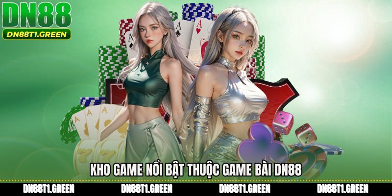 Kho game nổi bật thuộc Game bài DN88