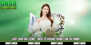Luật Chơi Bài Liêng - Mẹo Tố Chuẩn Thắng Lớn Tại DN88