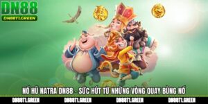 Nổ Hũ Natra DN88 - Sức Hút Từ Những Vòng Quay Bùng Nổ