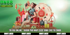Tài Xỉu Online - Khám Phá Nhịp Cược Đỉnh Cao Tại DN88